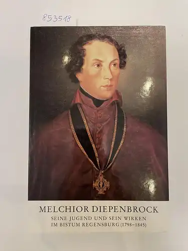 Loichinger, Alexander: Melchior Diepenbrock 
 Seine Jugend und sein Wirken im Bistum Regensburg (1798-1845). 