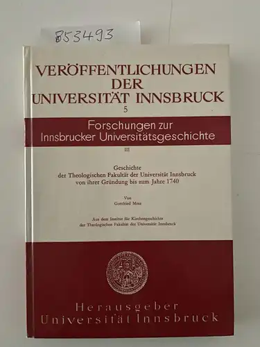 Mraz, Gottfried: Geschichte der Theologischen Fakultät der Universität Innsbruck von ihrer Gründung bis zum Jahre 1740
 Forschungen zur Innsbrucker Universitätsgeschichte. 