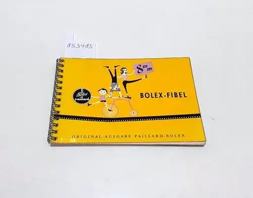 Grosjean, Robert und Pierre Monier: 8 mm Bolex - Fibel 
 Original-Ausgabe Paillard-Bolex. 