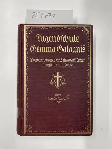 Ludwig, Beda: Tugendschule Gemma Galganis
 Dienerin Gottes und stigmatisierte Jungfrau von Lucca. 