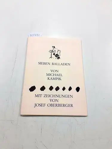 Kampik, Michael und Josef Oberberger: Sieben Balladen. 