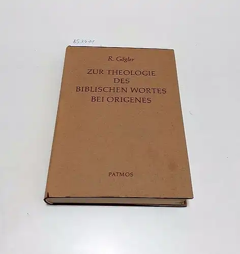 Gögler, Rolf: Zur Theologie des Biblischen Wortes bei Origenes. 
