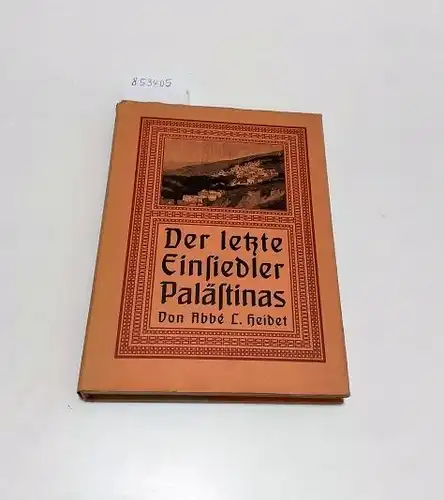 Heidet, L: Der letzte Einsiedler Palästinas
 Abenteuerliche Schicksale eines französischen Geistlichen. 