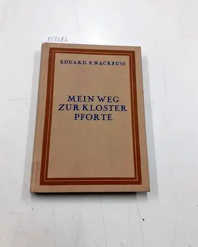 Knackfuß, Eduard: Mein Weg zur Klosterpforte. 
