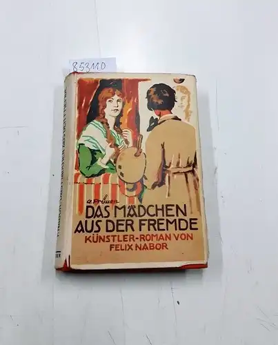Nabor, Felix und Karl Allmendinger: Das Mädchen aus der Fremde. Ein Künstler-Roman us der Gegenwart. 