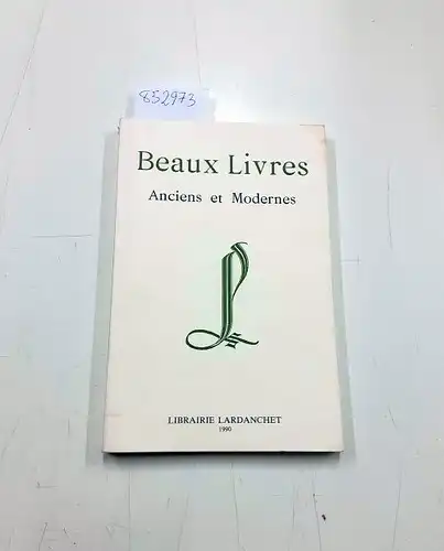 Libraire Lardanchet: Beaux Livres Anciens et Modernes Catalogue 1990. 