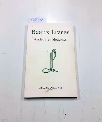 Libraire Lardanchet: Beaux Livres Anciens et Modernes - Catalogue 1989. 
