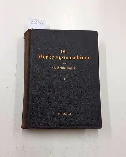 Schlesinger, Geoorg: Die Werkzeugmaschinen  Grundlagen Berechnung und Konstruktion, Band I Textband
 mit über 1500 Abbildungen und zahlreichen Zahlentafeln. 