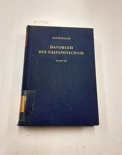 Dettner, Heinz W. und Johannes Elze: Handbuch der Galvanotechnik. Bd. 3. Anorganische Schichten, Nachbehandlungs- und Prüfverfahren, Korrosion und ergänzende Kapitel. 