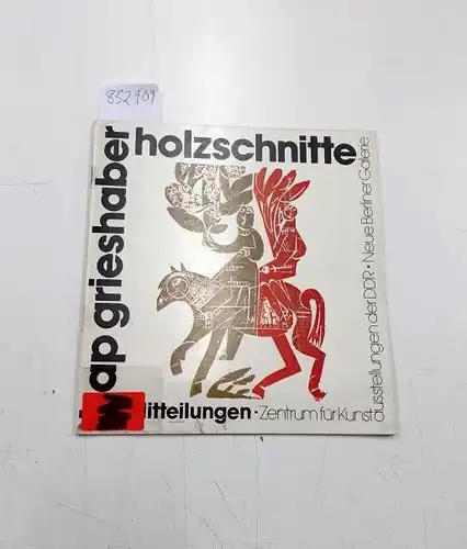 Greishaber, HAP: HAP Grieshaber. Holzschnitte vom 28. Juni bis 13. August 1978. Texte: Werner Timm, Karl-Heinz Kukla, Maria Orphal. 