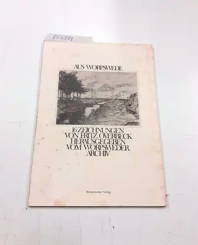 Overbeck, Fritz und Worpsweder Archiv (Hrsg.): Aus Worpswede. 16 Zeichungen von Fritz Overbeck. Herausgegeben vom Worpsweder Archiv. 