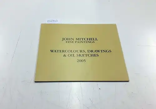 John Mitchell Fine Paintings: Watercolours, Drawings & Oil Sketches 2005. 