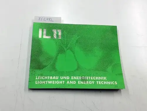 Otto, Frei (Hrsg.): Mitteilungen des Instituts für Leichte Flächentragwerke (IL) - Nr.: 11. Leichtbau und Energietechnik. Lightweigt and energy technics. 