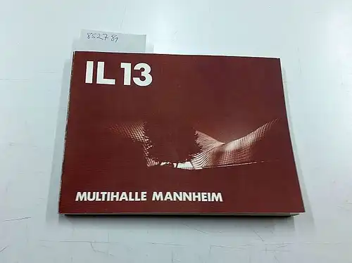 Otto, Frei (Hrsg.): Mitteilungen des Instituts für leichte Flächentragwerke (IL) - Nr.: 13. Multihalle Mannheim (mit Widmung des Hrsg.). 