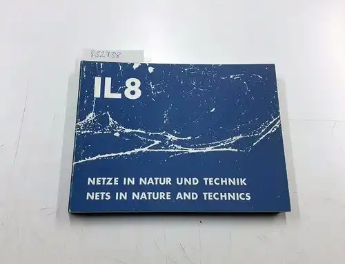 Otto, Frei (Hrsg.): Mitteilungen des Instituts für leichte Flächentragwerke (IL) - Nr.: 8. Netze in Natur und Technik. Nets in nature and technics. Text deutsch / englisch. 