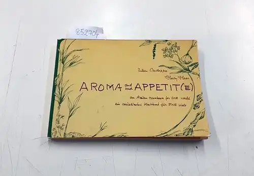 Candappa, Eileen und Harry Haas: Aroma and/und Appetit(e). An Asian cookbook for one world/Ein asiatisches Kochbuch für eine Welt. 