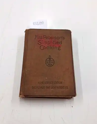 Peterson, Anna J. and Nena W. Badenoch: Mrs. Anna J. Peterson's simplified cooking. Handbook of everyday meal preparation
 in three parts: 1. Three meals a day. 2. For baking days. 3. Special articles. 