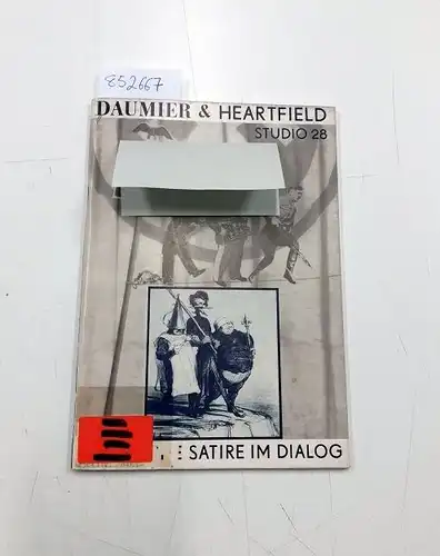 Staatliche Museen zu Berlin: Daumier & Heartfield. Politische Satire im Dialog. Katalog. Studio 28. Ausstellung im Alten Museum. Zum 90.Geburtstag von John Heartfield vom 18.Juni bis 30.August 1981. 