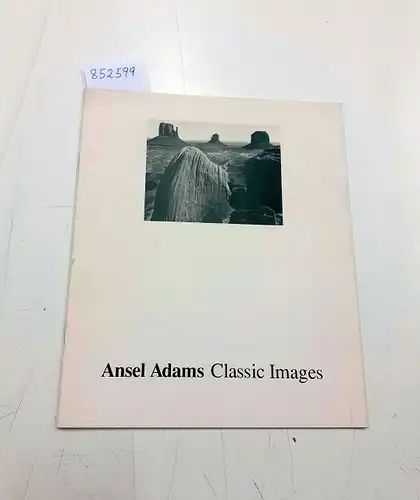 Adams, Ansel [Ill.]: Classic Images . Texte zur Ausstellung vom 28, August bis 24. Oktober 1993. 