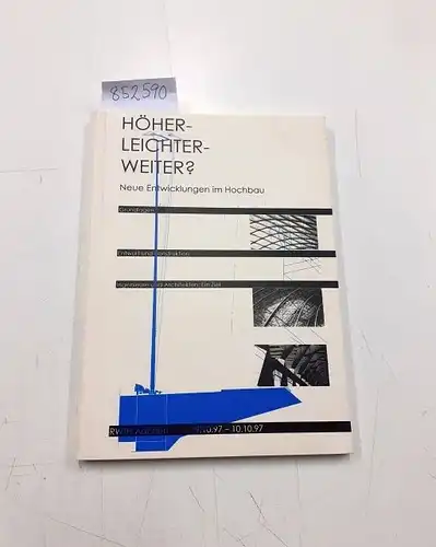 Hegger, Josef: Höher-Leichter Weiter? Neue Entwicklungen im hochbau Grundlage, Entwurf und Konstruktion Ingenieure und Architekten: ein Ziel Tagungsband RWTH Aachen 9.10.1997-10.10.1997. 