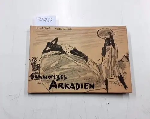 Gardi, Réne und viktor Surbek: Schwarzes Arkadien. 