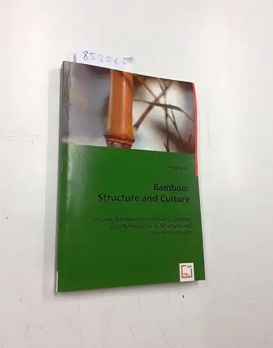 Yu, Xiaobing: Bamboo: structure and culture : utilizing bamboo in the industrial context with reference to its structure and cultural dimensions. 