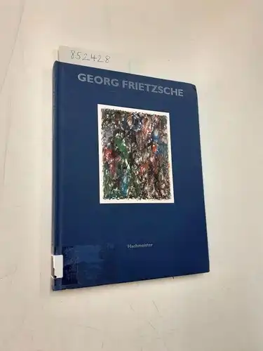 Hachmeister, Heiner (Hrsg.): Georg Frietzsche
 Werke 1955 bis 1985. 