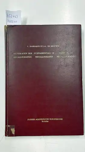 Habraken, L. und J.-L. De Brouwer: Grundlagen der Metallographie : Fundamentals of Metallography : Bases de la Metallographie 
 Text in Deutsch, Englisch und Französisch. 
