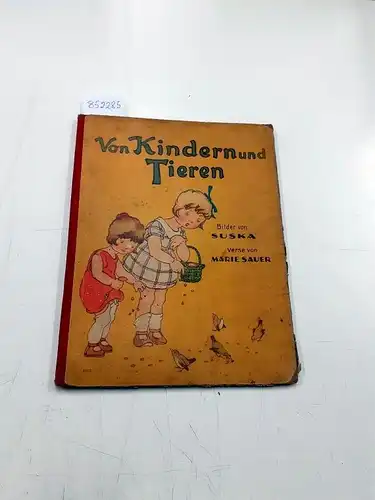 Sauer, Marie, Engelmann Suska und Anny Engelmann: von Kindern und Menschen, Bilder von Suska, Verse von Marie Sauer. 