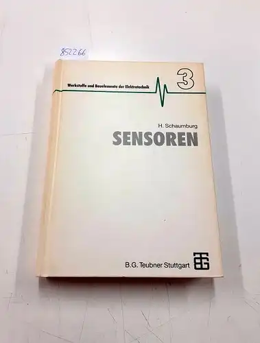 Schaumburg, Hanno: Sensoren. mit 48 Tabellen und 14 Datenblättern
 (=Werkstoffe und Bauelemente der Elektrotechnik ; 3=. 
