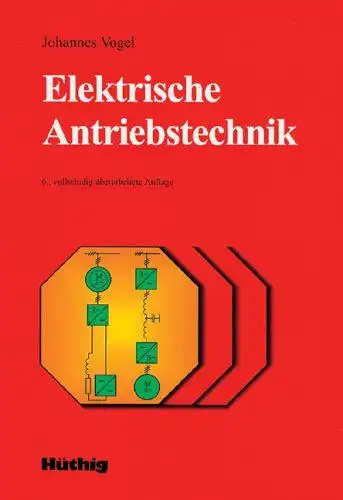 Vogel, Johannes: Elektrische Antriebstechnik. 