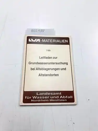 Landesamt für Wasser und Abfall Nordrhein-Westfalen (Hrsg.): Leitfaden zur Grundwasseruntersuchung bei Altablagerungen und Altstandorten. 