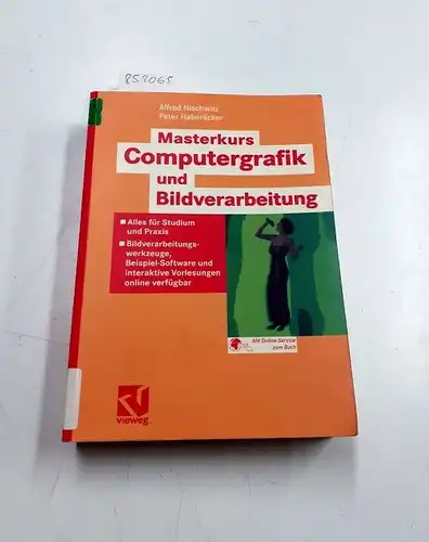 Nischwitz, Alfred und Peter Haberäcker: Masterkurs Computergrafik und Bildverarbeitung: Alles für Studium und Praxis. 