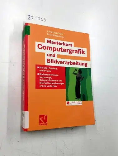 Nischwitz, Alfred und Peter Haberäcker: Masterkurs Computergrafik und Bildverarbeitung: Alles für Studium und Praxis. 