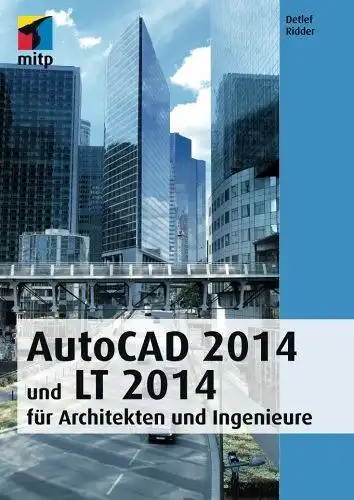 Ridder, Detlef: AutoCAD 2014 und LT 2014 für Architekten und Ingenieure. 