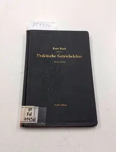 Rauh, Kurt: Praktische Getriebelehre. Die Viergelenkkette. Erster Band. 