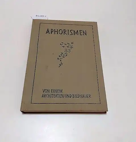 Göschel, Rudo: Aphorismen : signiert 
 von einem Architekten und Bildhauer. 