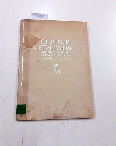 Hassler, Friedrich: Dürener Metallwerke Aktiengesellschaft Düren - Rhld. und Berlin 1885 bis 1935
 Denkschrift. 