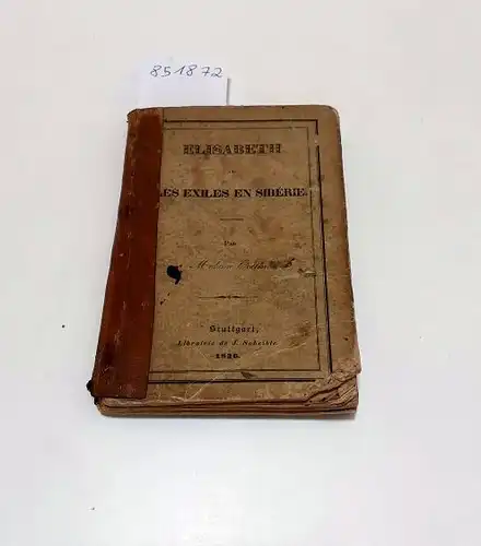 De Cottin, Marie Sophie: Élisabeth ou Les Exilés en Sibérie 
 précédé d'une notice historique sur l'auteur. 