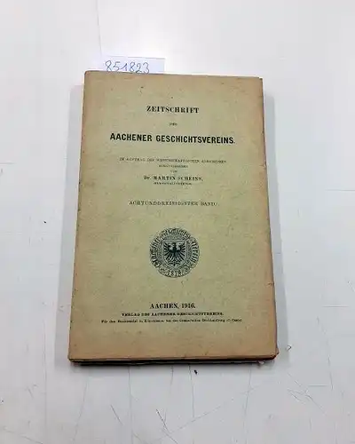 Aachener, Geschichtsverein: Zeitschrift des Aachener Geschichtsvereins. Band 38 (Jg. 1916). Herausgegeben von Martin Scheins. 