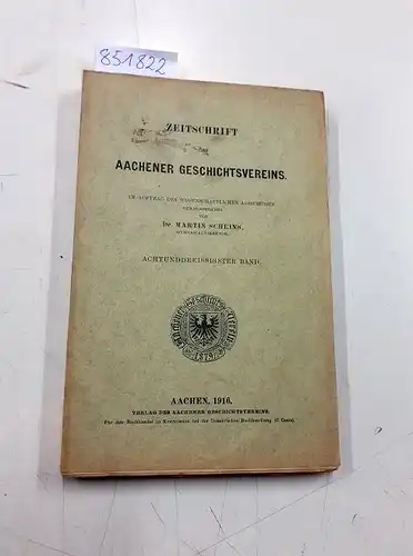 Scheins, Martin: Zeitschrift des Aachener Geschichtsvereins. Band 38 (Jg. 1916). Herausgegeben von Martin Scheins. 