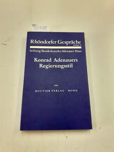 Schwarz, Hans-Peter (Herausgeber): Konrad Adenauers Regierungsstil
 hrsg. von Hans-Peter Schwarz / Rhöndorfer Gespräch: Rhöndorfer Gespräche ; Bd. 11. 
