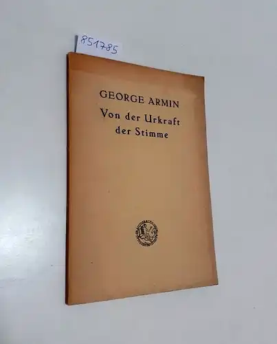 Armin, George: Von der Urkraft der Stimme 
 ein Vortrag mit einleitenden Woren von Dr. Ludwig Wüllner. 
