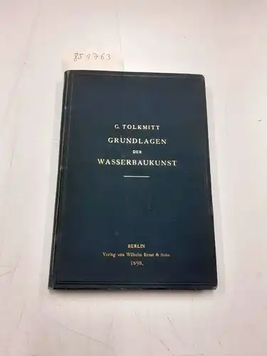 Tolkmitt, G: Grundlagen der Wasserbaukunst. 