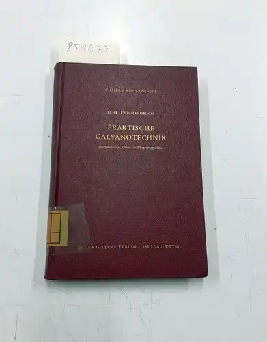Roggendorf, Wilhelm: Lehr- und Handbuch Praktische Galvanotechnik. 