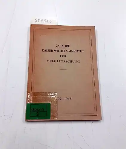 Riederer: 25 Jahre Kaiser-Wilhelm-Institut für Metallforschung 1921 - 1946. 