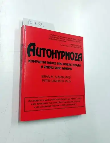 Lambrou, Peter und Brian M. Alman: Autohypnóza: Kompletní rádce pro dobré zdraví a zmÄnu sebe samého (2003). 