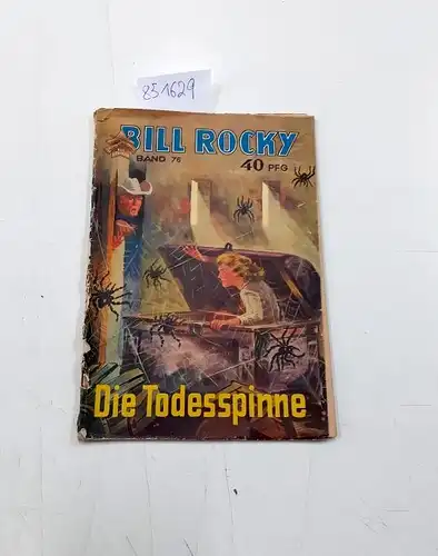 Bill Rocky und Charly Grant: Bill Rocky Band 76  Die Todesspinne Western Roman (Original) 40 PF. 
