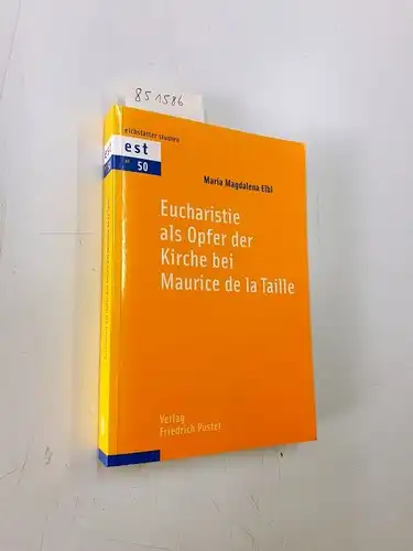 Elbl, Maria Magdalena: Eucharistie als Opfer der Kirche bei Maurice de la Taille
 Eichstätter Studien ; N.F., Bd. 50. 