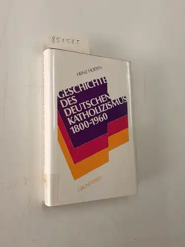 Hürten, Heinz: Kurze Geschichte des deutschen Katholizismus 1800-1960. 